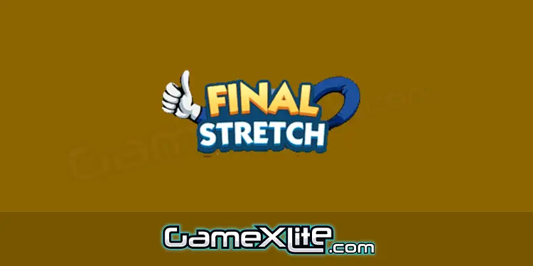 Final Stretch Monopoly Go